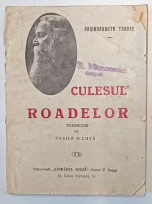 CULESUL ROADELOR de RABINDRANATH TAGORE , EDITIE DE INCEPUT DE SECOL XX *PREZINTA URME DE UZURA foto