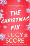 The Christmas Fix &ndash; Lucy Score