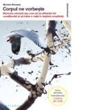 Corpul ne vorbeste. Memoria celulara sau cum sa ne eliberam de conditionari si sa traim o viata in deplina constiinta - Dorina Oprea, Myriam Brousse
