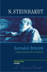 Jurnalul fericirii. Manuscrisul de la Rohia | N. Steinhardt foto