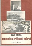 Cumpara ieftin Monumente Arhitectura Moderna - Jean Monda, Bucuresti 1982, Albatros, 201 pagini, Carte Constructii