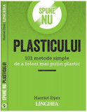 Spune nu plasticului - Paperback brosat - Harriet Dyer - Linghea