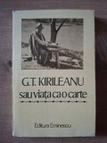 G. T. Kirileanu sau viata ca o carte
