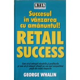 SUCCESUL IN VANZAREA CU AMANUNTUL!-GEORGE WHALIN-266366