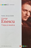 Cumpara ieftin George Enescu. Viata si muzica - 2011 - Noel Malcolm (AL132)