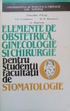 ELEMENTE DE OBSTETRICA GINECOLOGIE SI CHIRURGIE PENTRU STUDENTII FACULTATII DE STOMATOLOGIE-FLORENTINA PRIC-96481