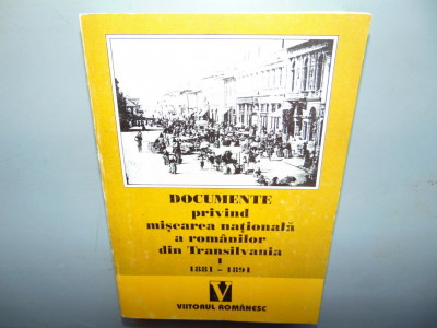 DOCUMENTE PRIVIND MISCAREA NATIONALA A ROMANILOR DIN TRANSILVANIA 1881-1891 foto