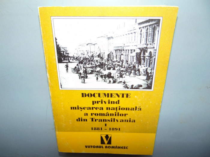 DOCUMENTE PRIVIND MISCAREA NATIONALA A ROMANILOR DIN TRANSILVANIA 1881-1891