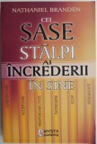 Cei Sase Stalpi ai Increderii in Sine - Nathaniel Branden - Psihologie, Dezvoltare Personala
