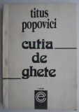 Cumpara ieftin Cutia de Ghete - Titus Popovici - Roman Beletristica