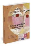 Ludwig Wittgenstein. Omul şi g&acirc;nditorul &icirc;n texte alese (1912-1951) - Paperback brosat - Ratio et Revelatio
