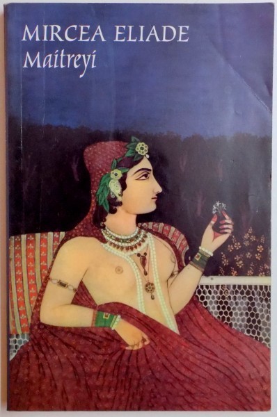 MAITREYI de MIRCEA ELIADE * PREZINTA PETE