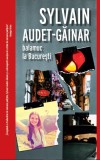 Balamuc la Bucuresti - Sylvain Audet-Gainar - Crime Scene Press