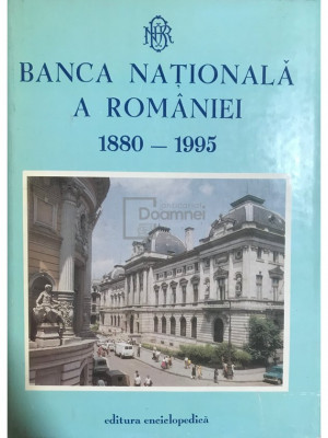 Mugur Isărescu - Banca Națională a Rom&amp;acirc;niei 1880 - 1995 (editia 1995) foto