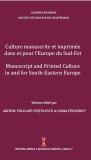 Culture manuscrite et imprime&acute;e dans et pour l&rsquo;Europe du Sud-Est / Manuscript and Printed Culture in and for South-Eastern Europe