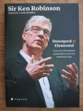 Sir Ken Robinson - Descopera-ti elementul. Cum sa-ti afli talentele si pasiunile si cum sa-ti transformi viata