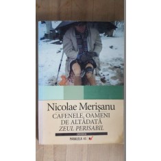 Cafenele, oameni de altadata. Zeul perisabil- Nicolae Merisanu