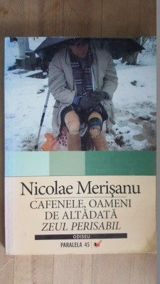 Cafenele, oameni de altadata. Zeul perisabil- Nicolae Merisanu foto