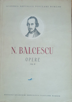 Nicolae Bălcescu - Opere, vol 2 - Ed. 1953 foto