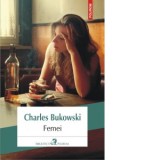 Femei (Editia 2016) - Charles Bukowski