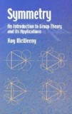 Symmetry: An Introduction to Group Theory and Its Applications