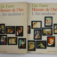 HISTOIRE DE L 'ART - L'ART MODERNE , VOLUMELE I - II , par ELIE FAURE , 1965