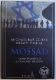 MOSSAD - ISTORIA SANGEROASA A SPIONAJULUI ISRAELIAN de MICHAEL BAR-ZOHAR si NISSIM MISHAL, 2014
