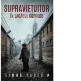 Supravietuitor in lagarul copiilor - Miruna Andriescu, Limor Regev