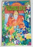 VRAJITORUL DIN OZ de LYMAN FRANK BAUM , EDITIE ILUSTRATA , ANII '90