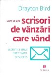 Cum sa scrii scrisori de vanzari care vand. Secretele unui direct mail - Drayton Bird