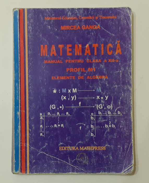 Mircea Ganga - Manual Matematica Clasa a XII-a Profil M1 Elemente De Algebra