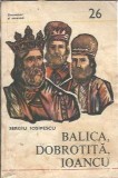 Carte Balica Dobotita Ioancu Sergiu Iosipescu Editura Militara 1985 Domnitori Voiovozi Literatura Romana Starea Buna