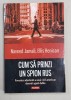 `CUM SA PRINZI UN SPION RUS - POVESTEA ADEVARATA A UNUI CIVIL AMERICAN DEVENIT AGENT DUBLU de NAVEED JAMALI ...ELLIS HENICAN , 2016