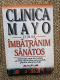 Clinica Mayo. Cum sa imbatranim sanatos