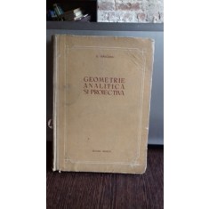 GEOMETRIE ANALITICA SI PROIECTIVA - G. VRANCEANU