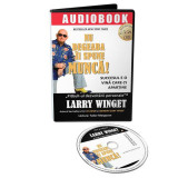 Nu degeaba &icirc;i spune MUNCĂ! Succesul e o vină care-ți aparține (Audiobook) - Paperback brosat - Larry Winget - Act și Politon, 2021