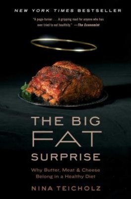 The Big Fat Surprise: Why Butter, Meat and Cheese Belong in a Healthy Diet foto