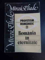 Profetism Romanesc Vol.2 Romania In Eternitate - Mircea Eliade ,544500 foto