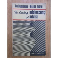 Ion Dumitrescu, Nicolae Andrei - In dialog adolescentii si adultii