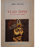 Emil Stoian - Vlad Țepeș - Mit și realitate istorică (editia 1989)