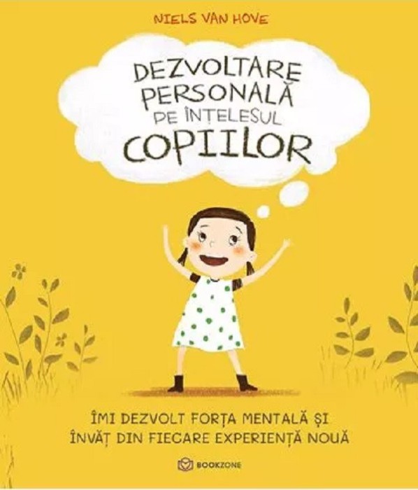 Dezvoltare Personala Pe Intelesul Copiilor I, Niels Van Hove - Editura Bookzone