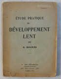 ETUDE PRATIQUE DU DEVELOPPMENT LENT par H. BOUREE , 1925