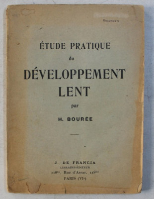 ETUDE PRATIQUE DU DEVELOPPMENT LENT par H. BOUREE , 1925 foto