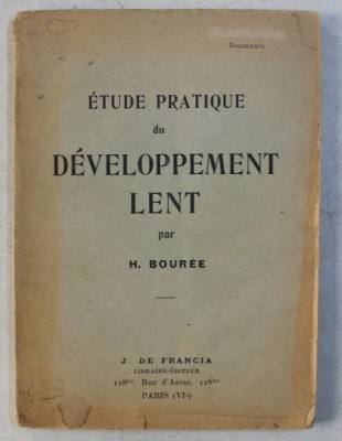 ETUDE PRATIQUE DU DEVELOPPMENT LENT par H. BOUREE , 1925 foto