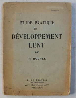 ETUDE PRATIQUE DU DEVELOPPMENT LENT par H. BOUREE , 1925 foto