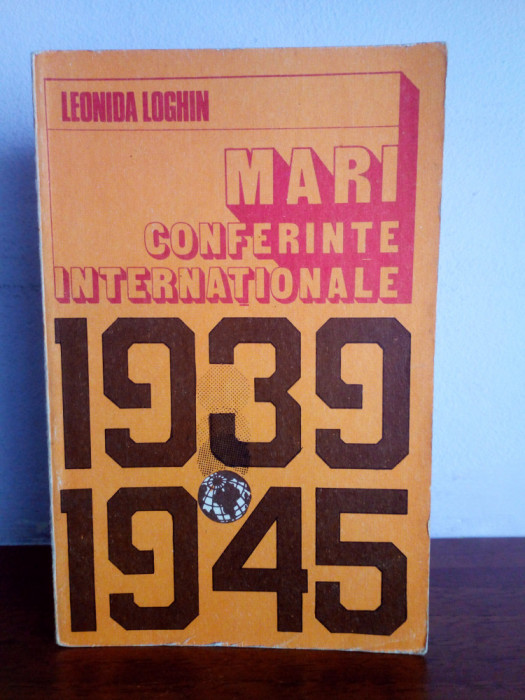 Leonida Loghin &ndash; Mari conferinte internationale 1939-1945