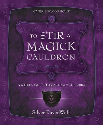 To Stir a Magick Cauldron to Stir a Magick Cauldron: A Witch&amp;#039;s Guide to Casting and Conjuring a Witch&amp;#039;s Guide to Casting and Conjuring foto