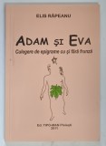 ADAM SI EVA , CULEGERE DE EPIGRAME CU SI FARA FRUNZA de ELIS RAPEANU , 2011 *DEDICATIE