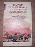 Romania, Tara de Hotar intre Crestini si Turci, James O. Noyes, Humanitas, Istorie, 2016