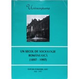 UN SECOL DE SOCIOLOGIE ROMANEASCA (1897-1997)-GHEORGHE TEODORESCU-237857